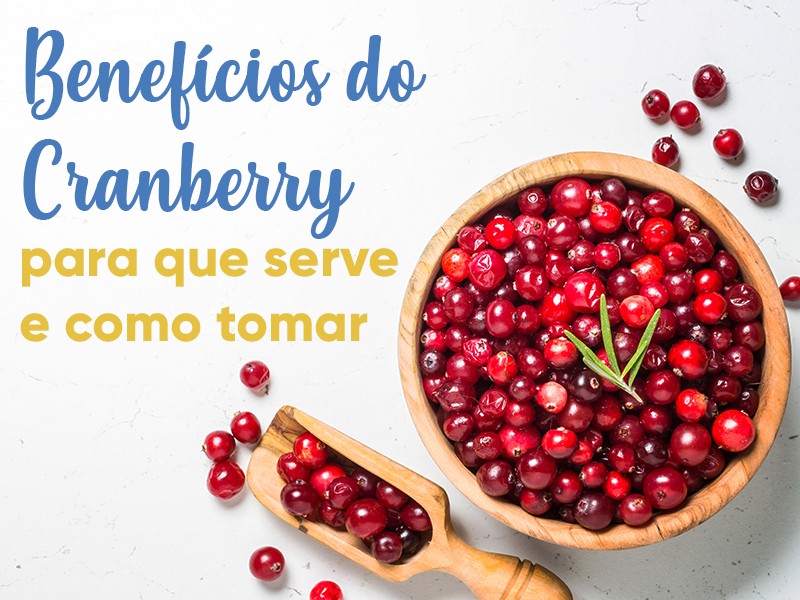 Benefícios do Cranberry: para que serve e como tomar